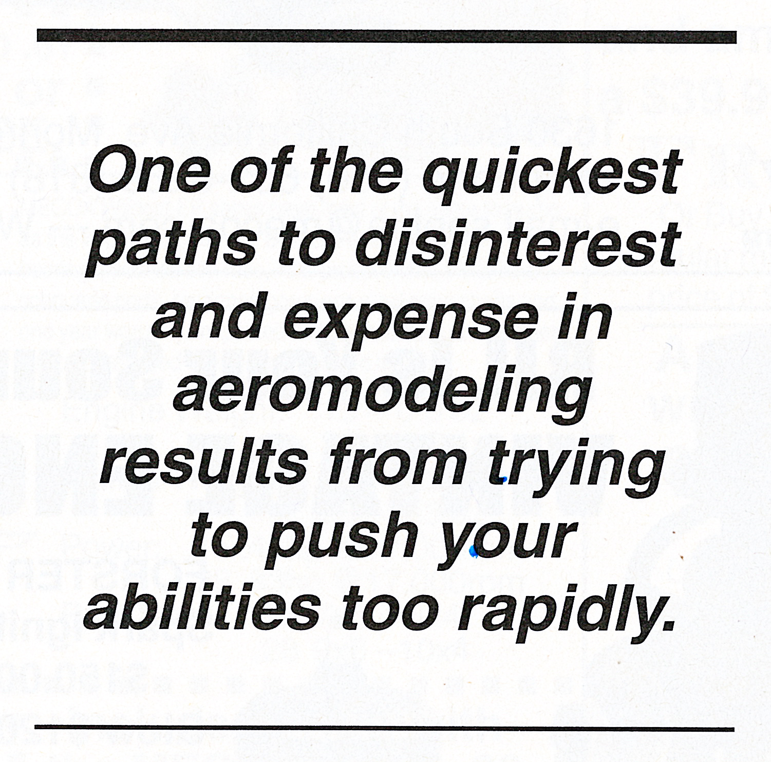 Text: "One of the quickest paths to disinterest and expense in aeromodeling results from trying to push your abilities too rapidly."