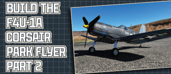 Build the F4U-1A Corsair Park Flyer Part 2; image of model plane on runway.