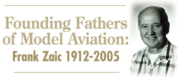 Founding Fathers of Model Aviation: Frank Zaic 1912-2005, with a black-and-white photo of Zaic.