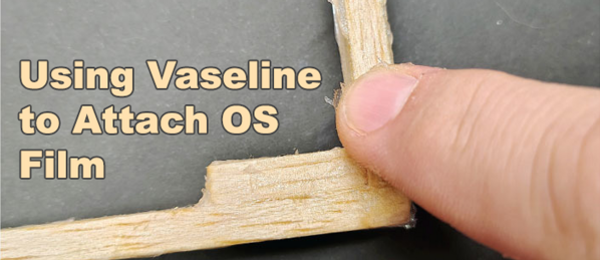 using vaseline to attached os film