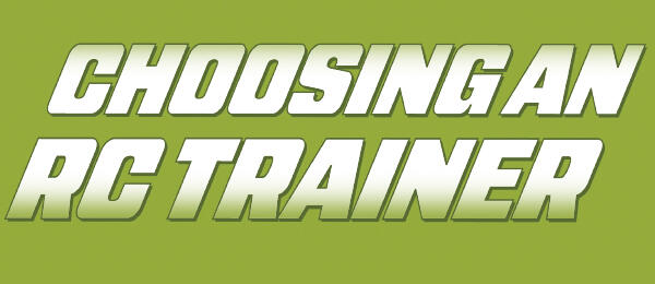 "CHOOSING AN RC TRAINER" in bold white text on green background.