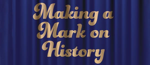 Making a Mark on History text on blue curtain background.