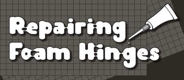 Repairing Foam Hinges