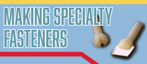 Making Specialty Fasteners