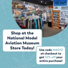 National Model Aviation Museum store; use code MAG12 for 12% off purchase.